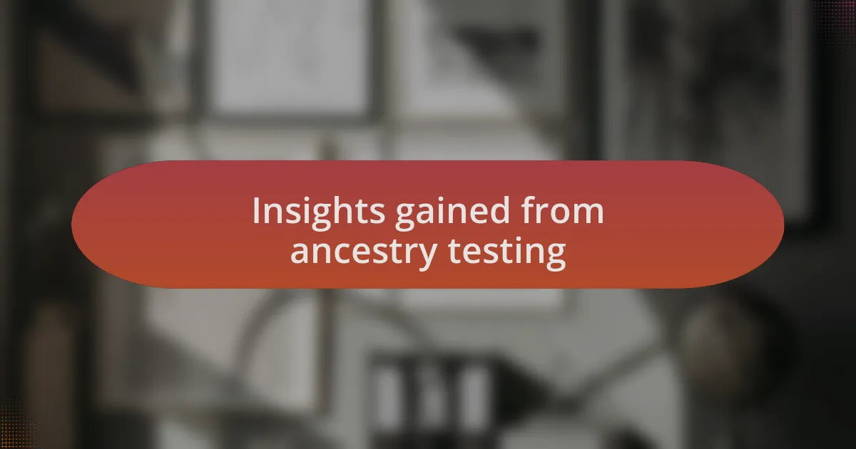 Insights gained from ancestry testing