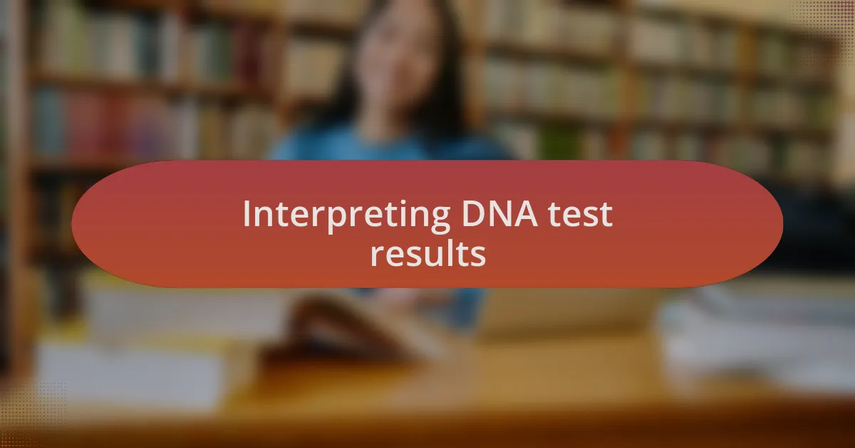 Interpreting DNA test results