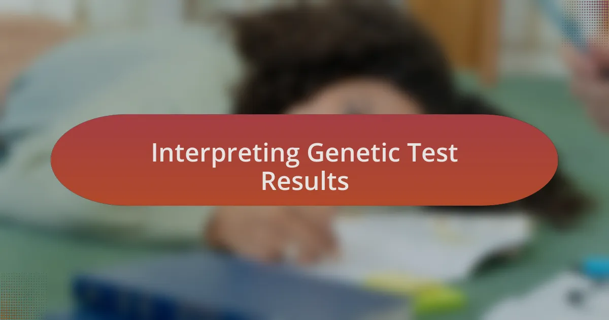 Interpreting Genetic Test Results