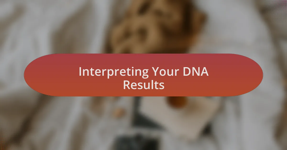 Interpreting Your DNA Results