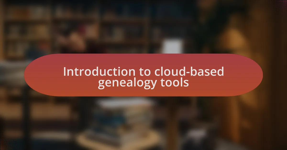 Introduction to cloud-based genealogy tools