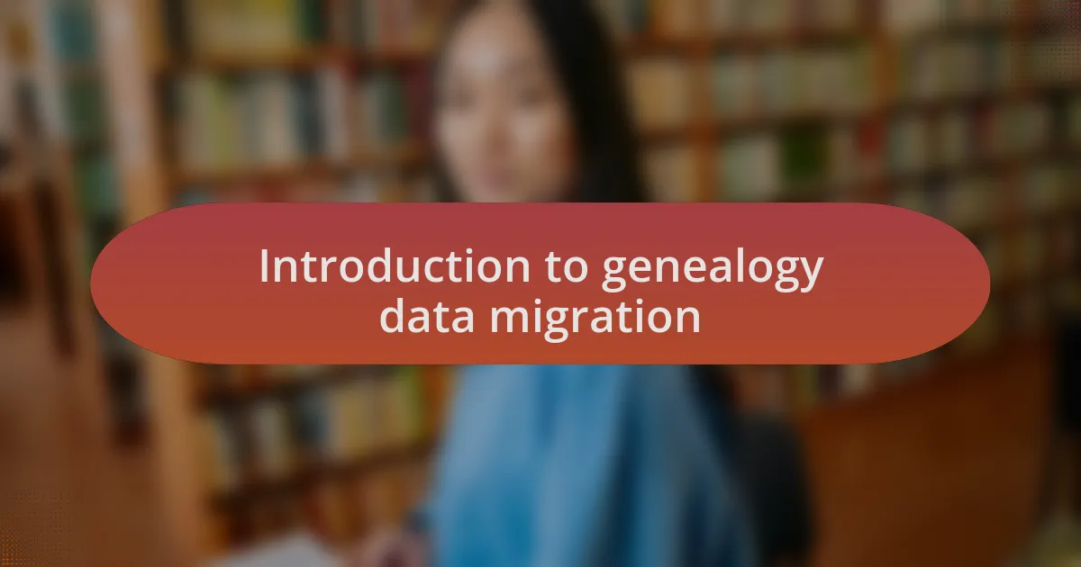 Introduction to genealogy data migration