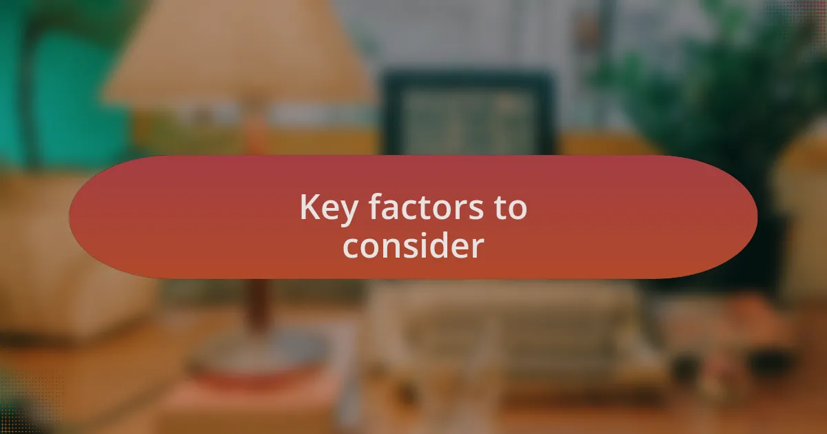 Key factors to consider