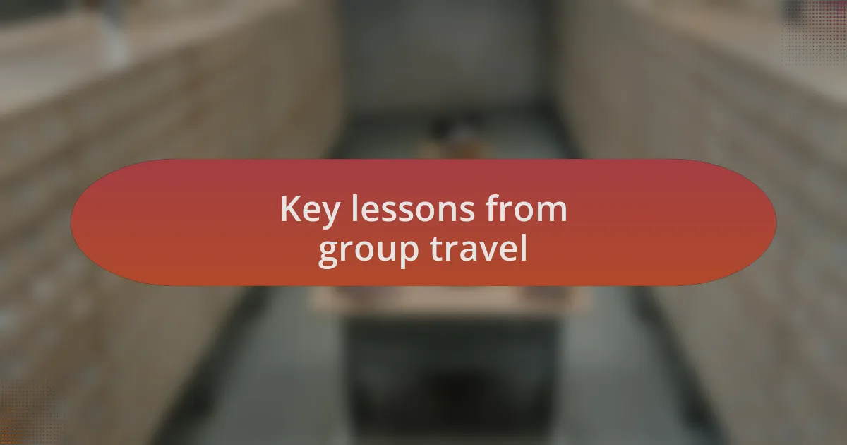 Key lessons from group travel