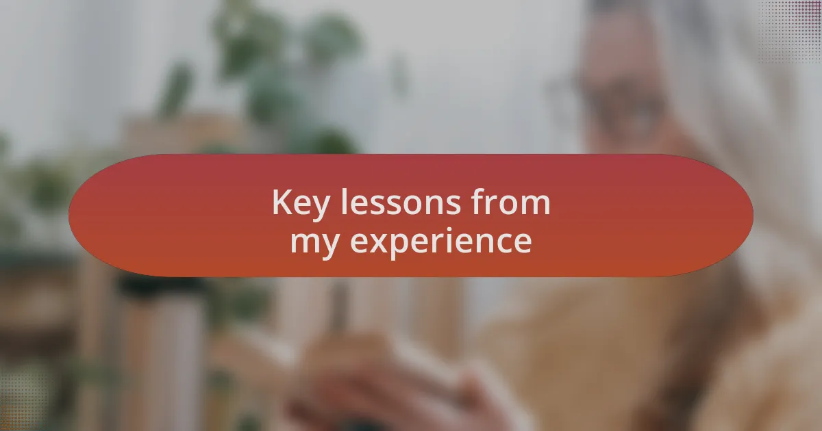 Key lessons from my experience