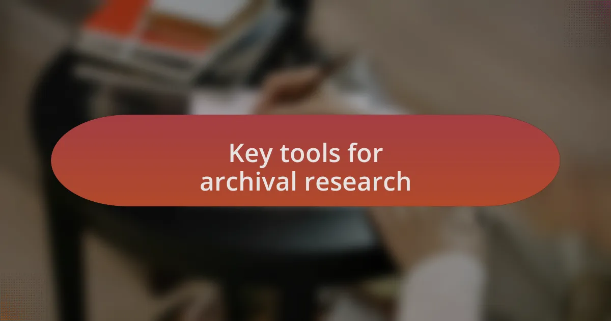 Key tools for archival research