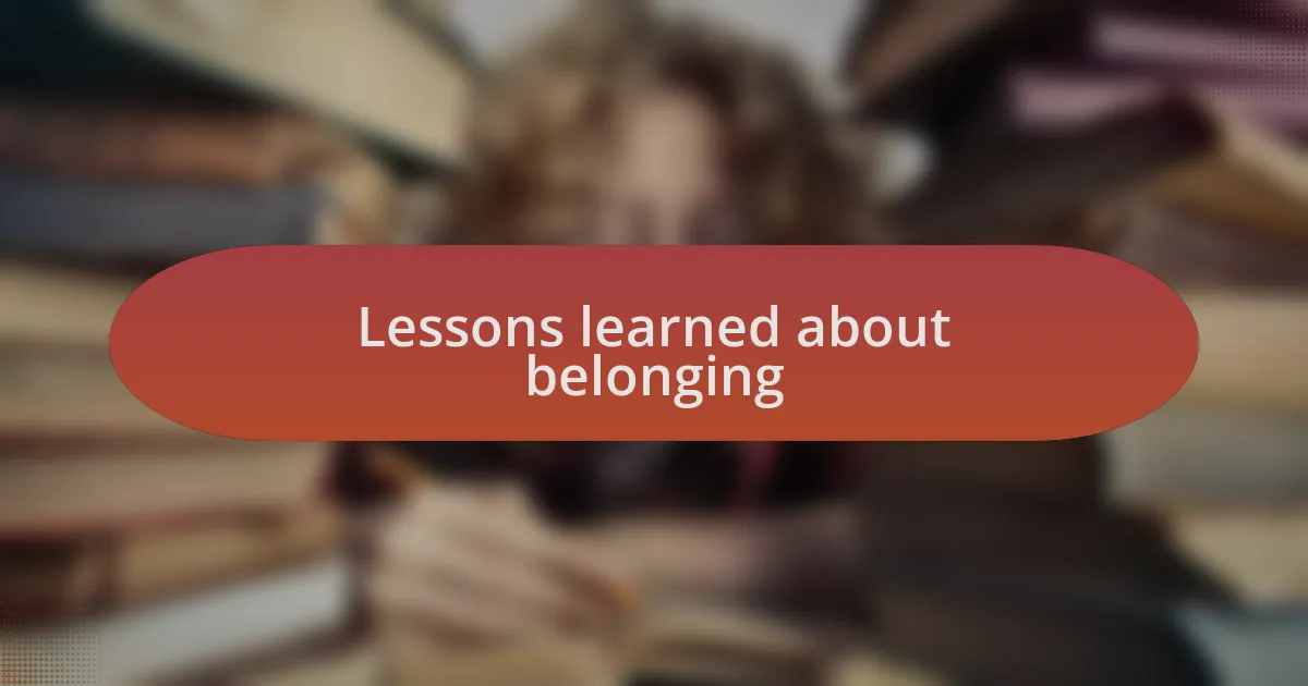 Lessons learned about belonging