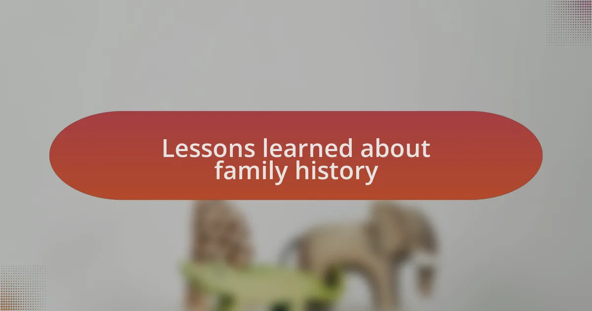 Lessons learned about family history