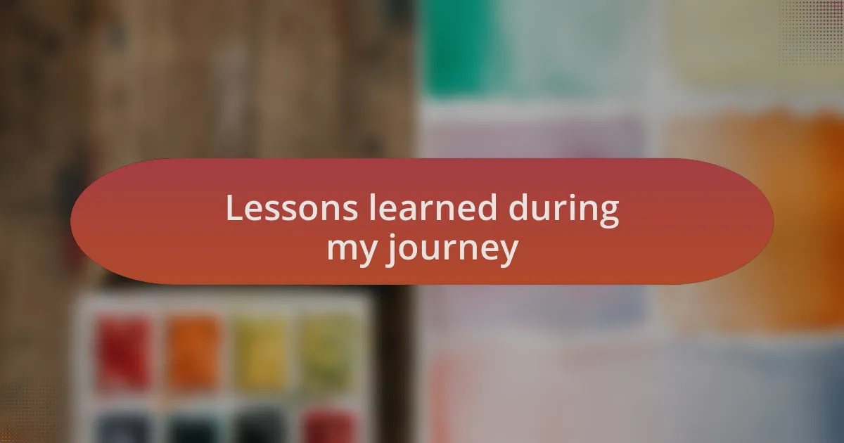 Lessons learned during my journey