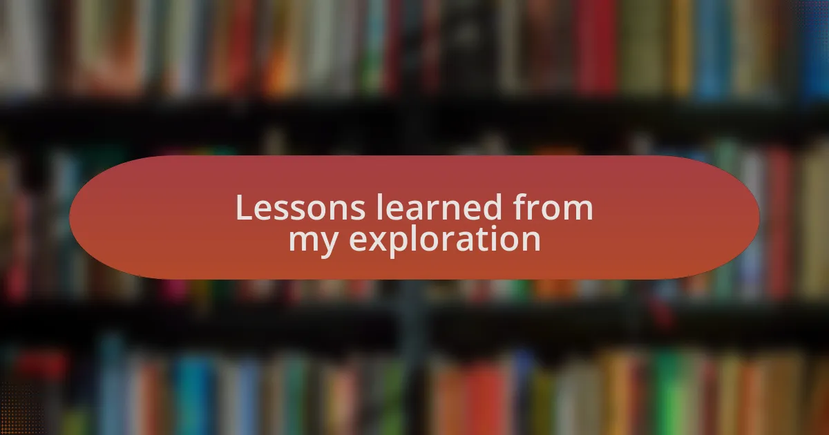 Lessons learned from my exploration