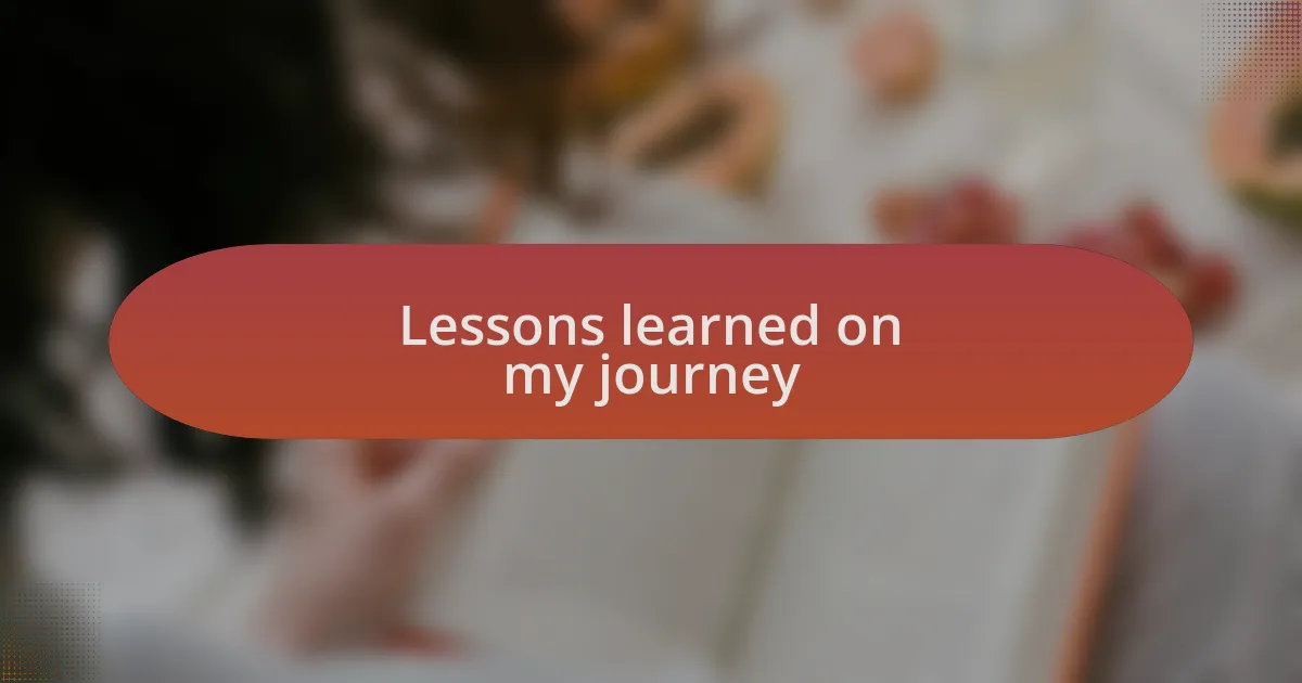 Lessons learned on my journey