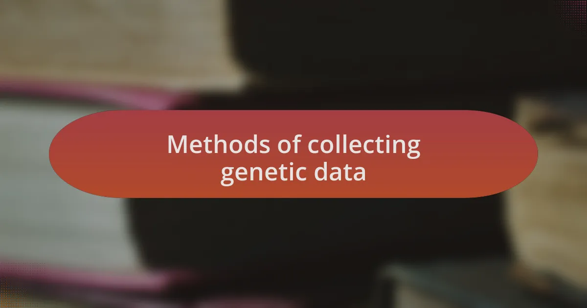 Methods of collecting genetic data