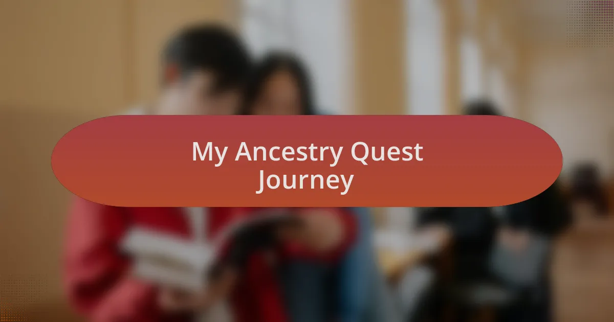 My Ancestry Quest Journey