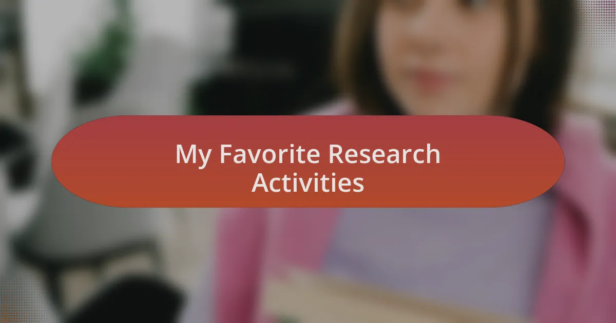 My Favorite Research Activities