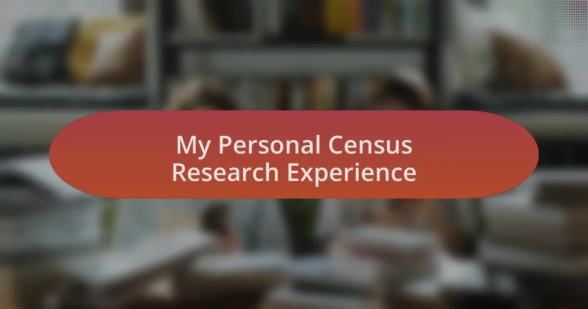 My Personal Census Research Experience