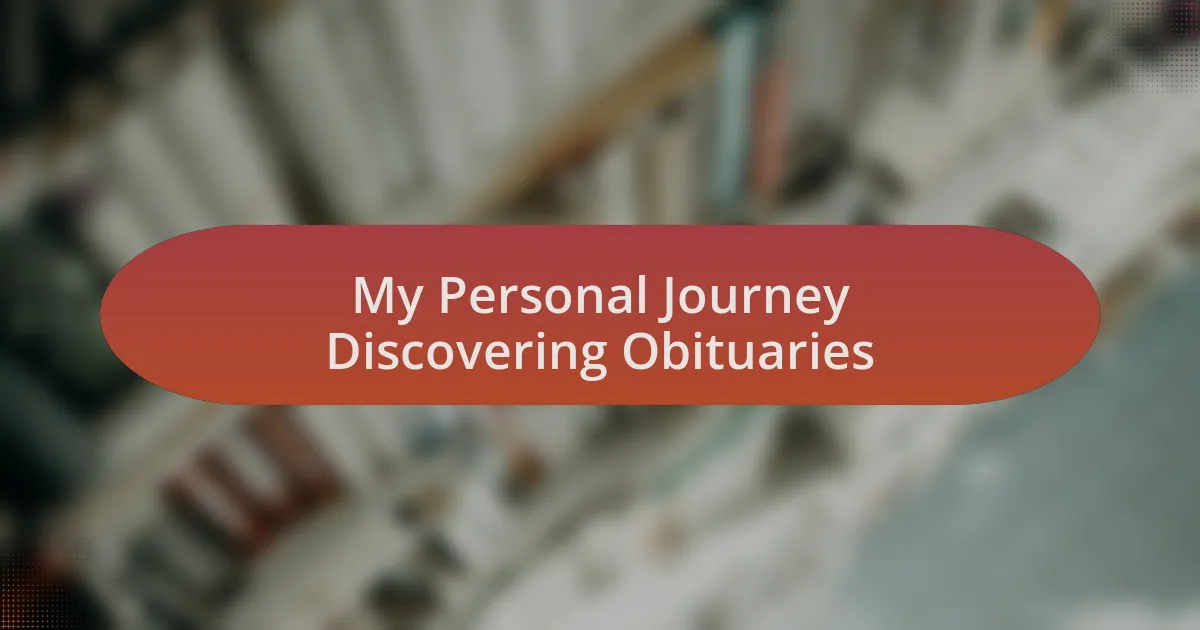 My Personal Journey Discovering Obituaries