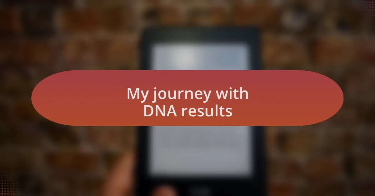 My journey with DNA results