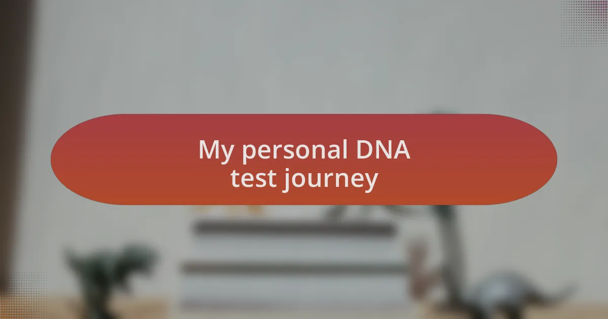 My personal DNA test journey
