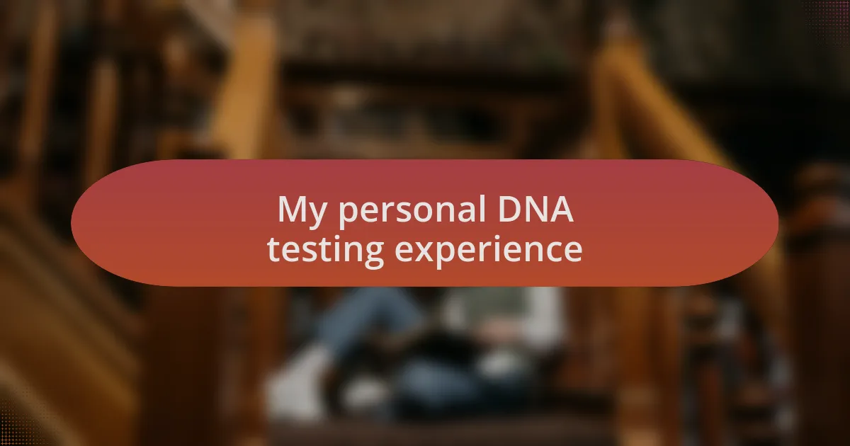 My personal DNA testing experience