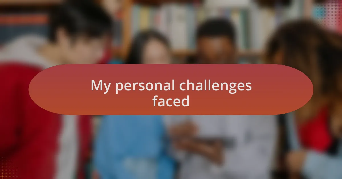 My personal challenges faced