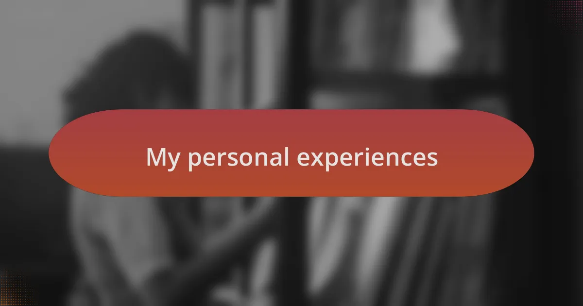 My personal experiences