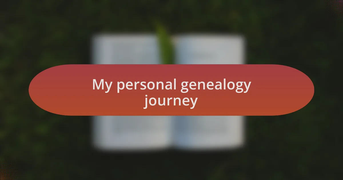 My personal genealogy journey