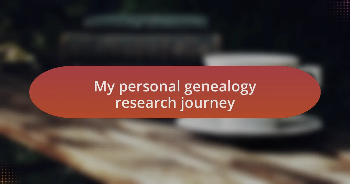 My personal genealogy research journey