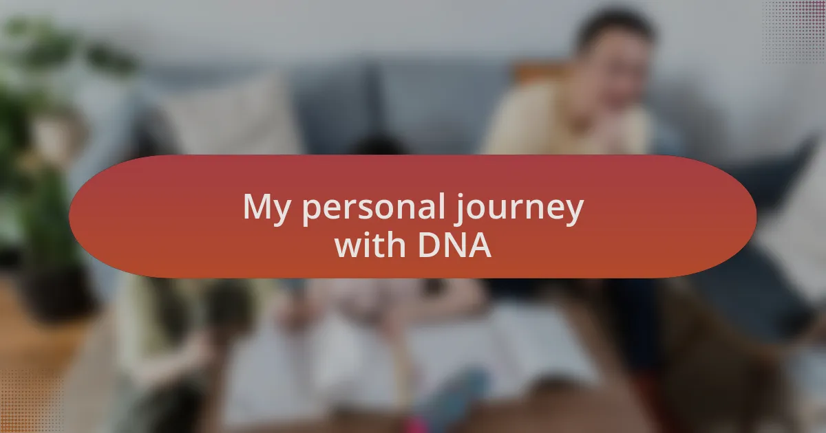 My personal journey with DNA
