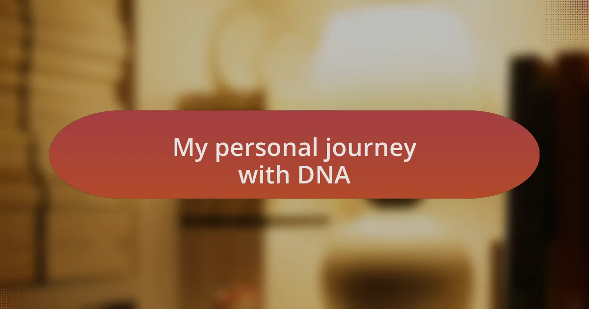 My personal journey with DNA