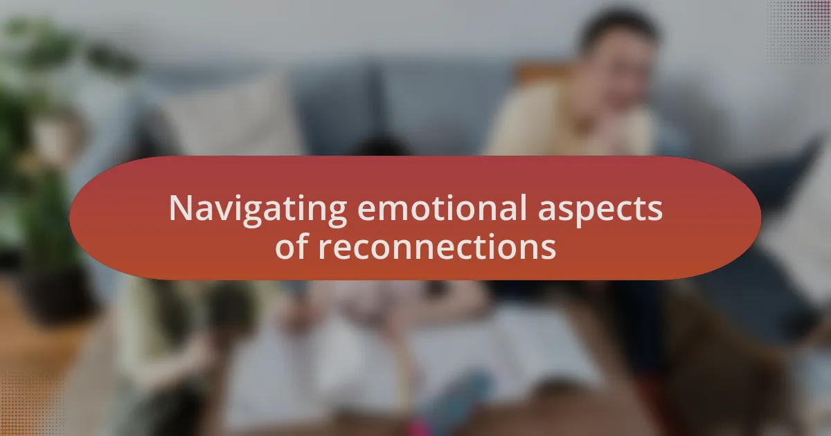 Navigating emotional aspects of reconnections