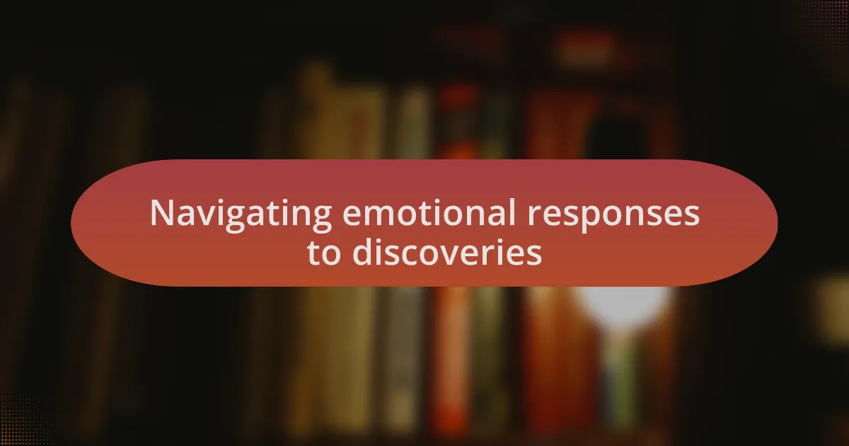 Navigating emotional responses to discoveries
