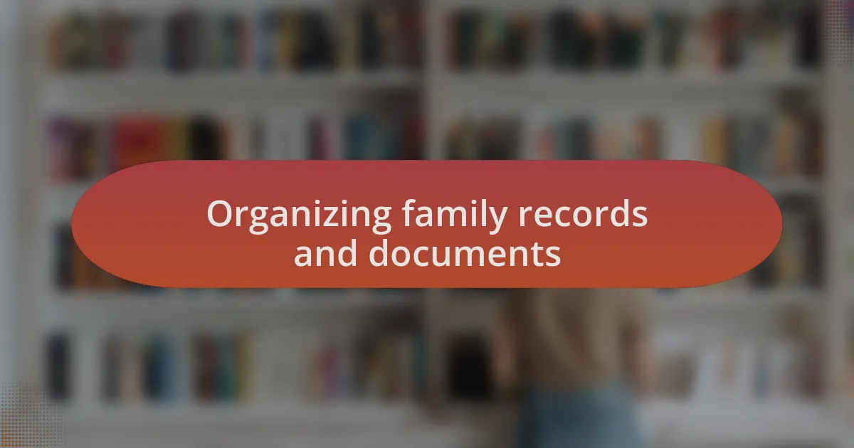 Organizing family records and documents
