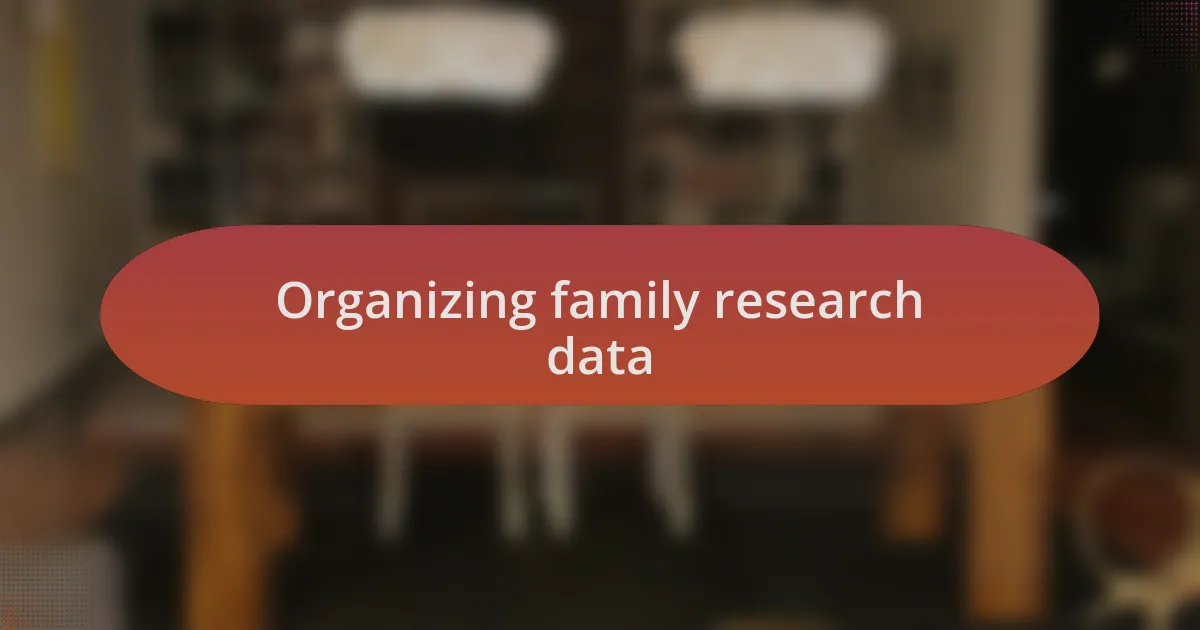 Organizing family research data