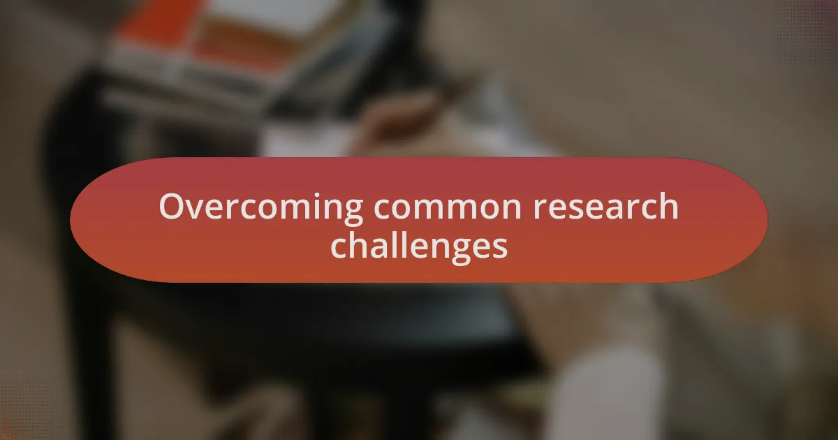 Overcoming common research challenges