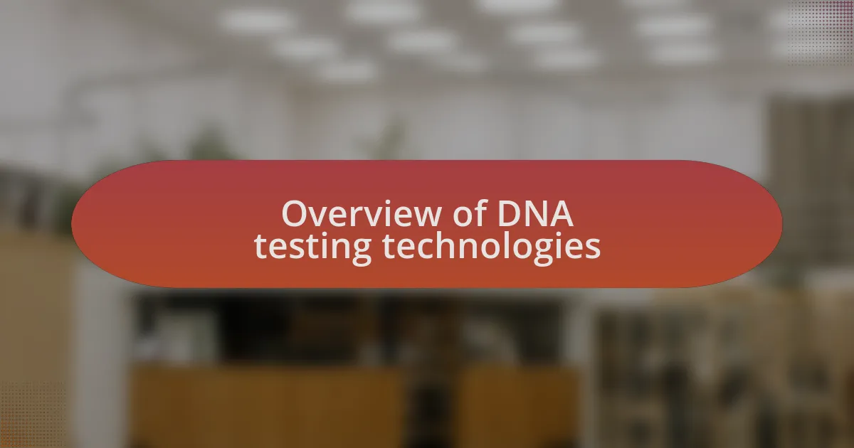Overview of DNA testing technologies