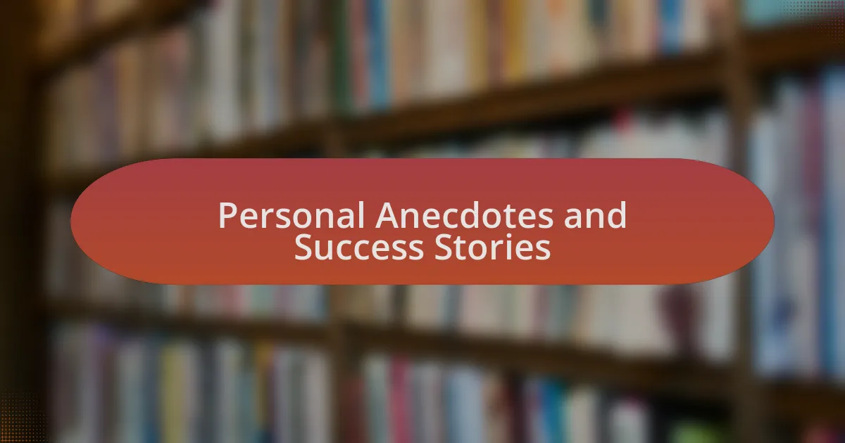 Personal Anecdotes and Success Stories