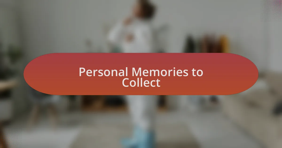 Personal Memories to Collect