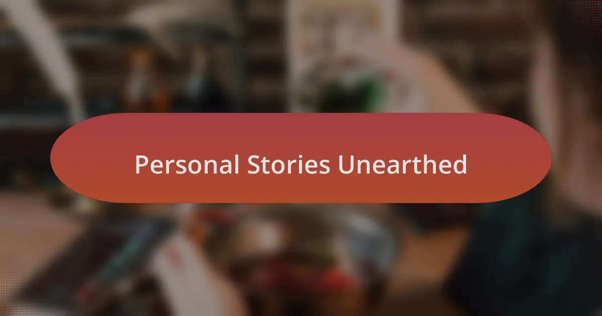 Personal Stories Unearthed