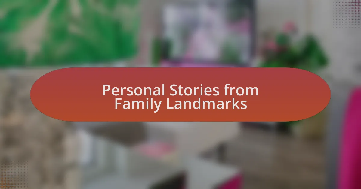 Personal Stories from Family Landmarks
