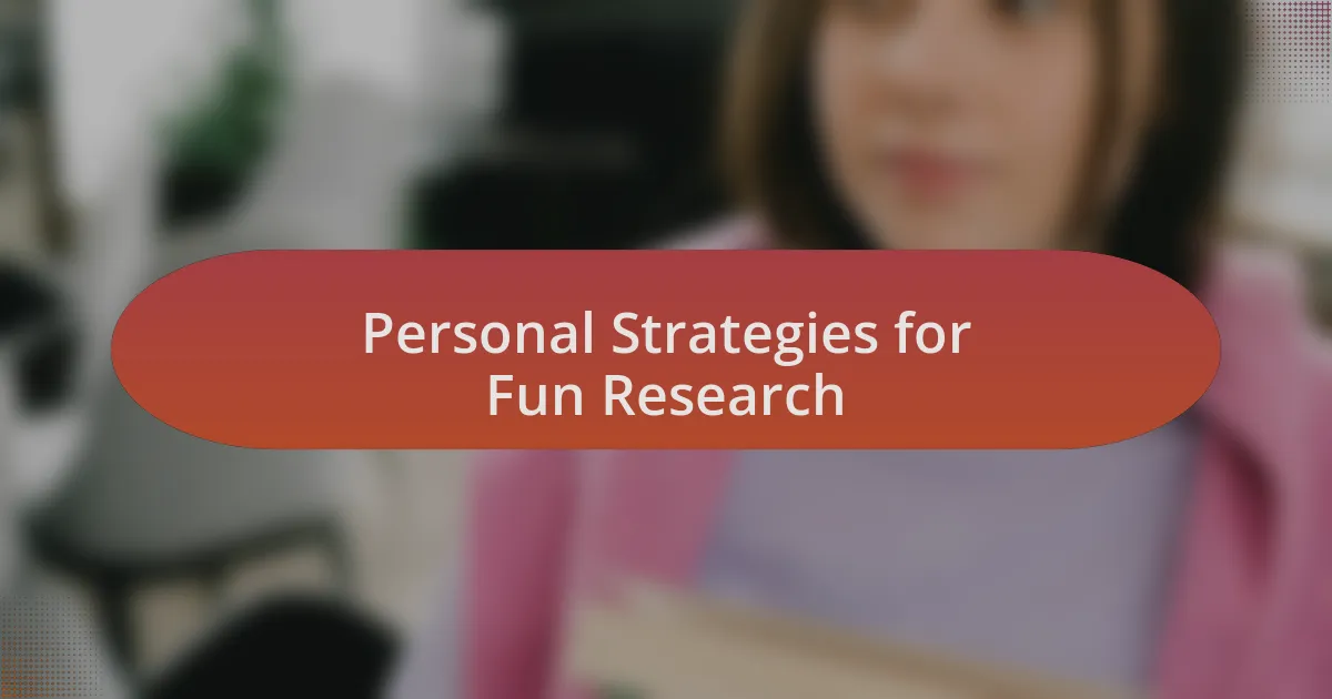 Personal Strategies for Fun Research