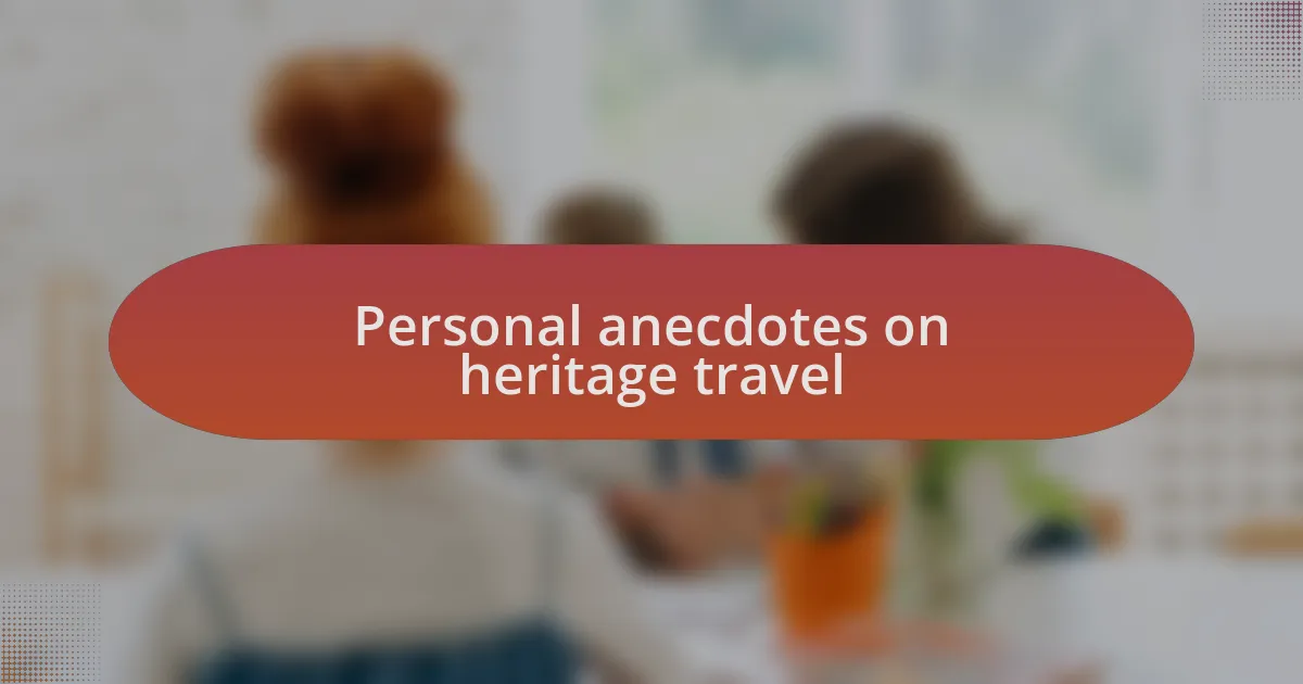 Personal anecdotes on heritage travel