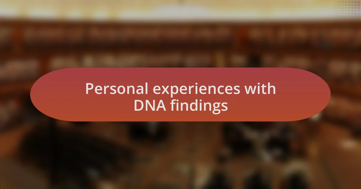 Personal experiences with DNA findings
