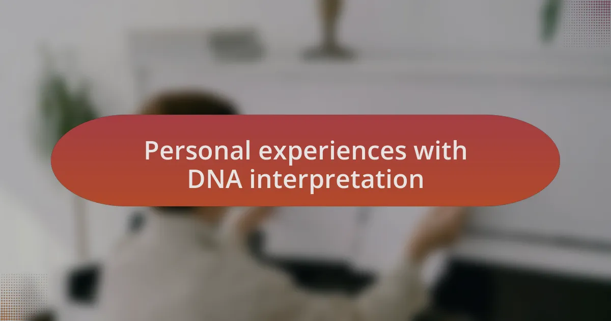 Personal experiences with DNA interpretation
