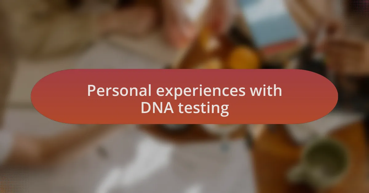 Personal experiences with DNA testing