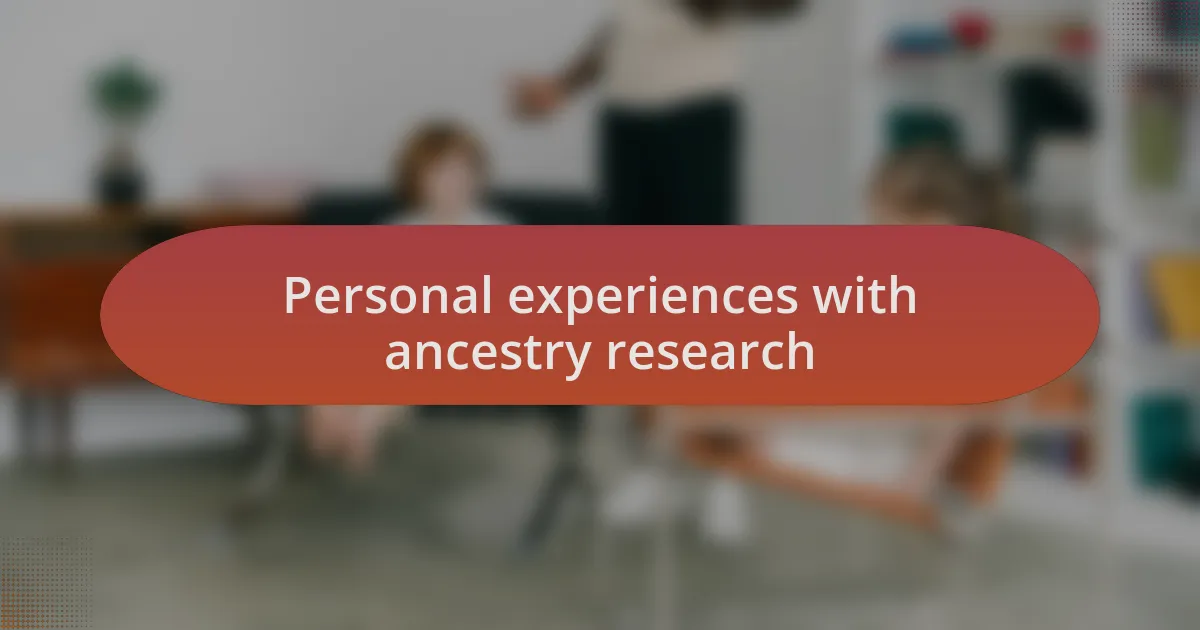 Personal experiences with ancestry research