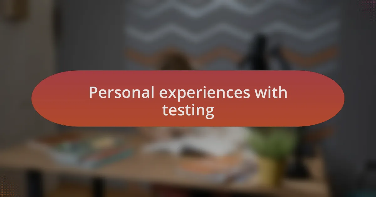 Personal experiences with testing