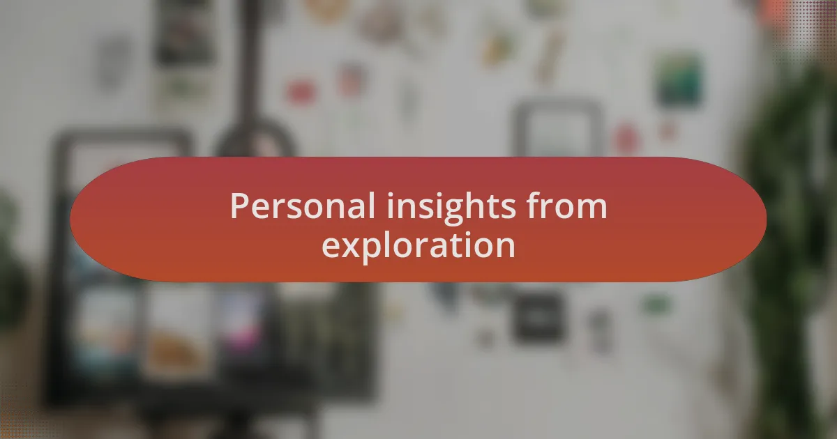 Personal insights from exploration