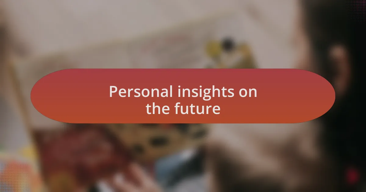 Personal insights on the future