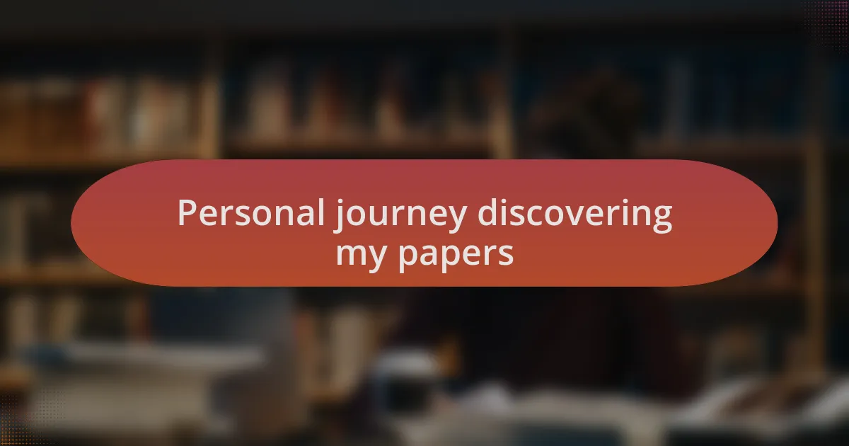 Personal journey discovering my papers