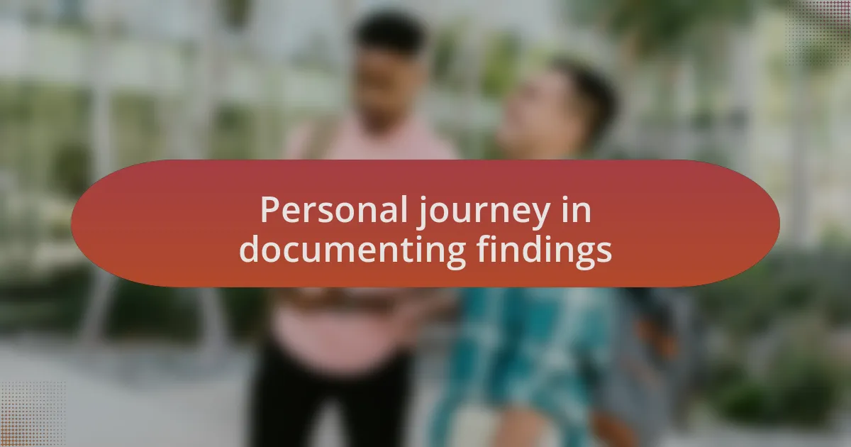 Personal journey in documenting findings